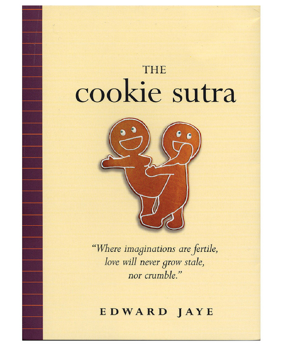 Cookie Sutra: An Ancient Treatise: that Love Shall Never Grow Stale. Nor Crumble.