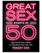 Neon-inspired book cover design for "Great Sex Starts at 50: Age-Proof Your Libido & Transform Your Sex Life" by Tracey Cox, highlighting themes of enhancing sexual life and libido with age, including navigating menopause. (Published by Chronicle Books)