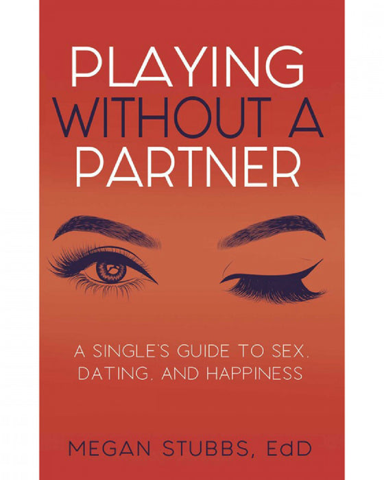 Playing Without A Partner: A Singles' Guide to Sex, Dating, and Happiness book cover