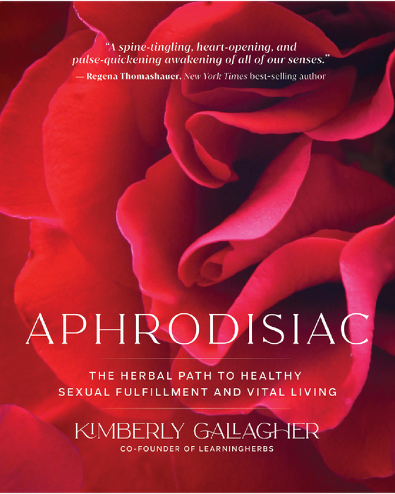Aphrodisiac: The Herbal Path to Healthy Sexual Fulfillment