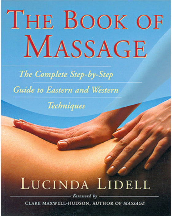 The Book of Massage: Step by Step Guide to Eastern and Western Techniques